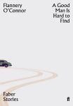 Good Man is Hard to Find: Faber Stories Main
