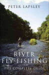 River Fly-Fishing: The Complete Guide