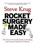 Rocket Surgery Made Easy: The Do-It-Yourself Guide to Finding and Fixing Usability Problems,