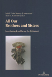All Our Brothers and Sisters: Jews Saving Jews during the Holocaust New edition