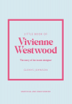 Little Book of Vivienne Westwood: The story of the iconic fashion house