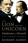 Lion and the Unicorn: Gladstone vs Disraeli