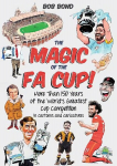 Magic of the FA Cup!: More Than 150 Years of the World's Greatest Cup Competition