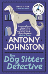 Dog Sitter Detective: The tail-wagging cosy crime series, 'Simply delightful!' - Vaseem Khan