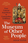 Museum of Other People: From Colonial Acquisitions to Cosmopolitan Exhibitions Main