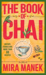 Book of Chai: History, stories and more than 60 recipes