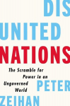 Disunited Nations: The Scramble for Power in an Ungoverned World, Disunited Nations: The Scramble for Power in an Ungoverned World