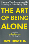The Art of Being Alone: Harness Your Superpower By Learning to Enjoy Being Alone Inspired By Jordan Peterson, The Art of Being Alone: Harness Your Superpower By Learning to Enjoy Being Alone Inspired By Jordan Peterson