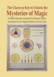The Clavis or Key to Unlock the Mysteries of Magic: By Rabbi Solomon Translated by Ebenezer Sibley, The Clavis or Key to Unlock the Mysteries of Magic: By Rabbi Solomon Translated by Ebenezer Sibley