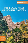 Fodors Black Hills of South Dakota: With Mount Rushmore and Badlands National Park, Fodors Black Hills of South Dakota: With Mount Rushmore and Badlands National Park