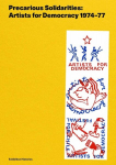 Precarious Solidarities: Artists for Democracy 1974-77 Exhibition Histories: After All Books, Precarious Solidarities: Artists for Democracy 1974-77 Exhibition Histories: After All Books
