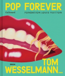 Pop Forever - Tom Wesselmann, Pop Forever - Tom Wesselmann