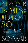Bury Our Bones in the Midnight Soil. Signed Edition, Bury Our Bones in the Midnight Soil. Signed Edition