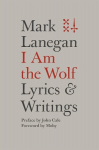 I Am the Wolf: Lyrics and Writings, I Am the Wolf: Lyrics and Writings
