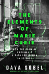 The Elements of Marie Curie: How the Glow of Radium Lit a Path for Women in Science, The Elements of Marie Curie: How the Glow of Radium Lit a Path for Women in Science