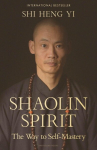 Shaolin Spirit: The Way to Self-Mastery, Shaolin Spirit: The Way to Self-Mastery