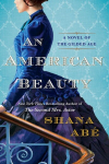 An American Beauty: A Novel of the Gilded Age Inspired by the True Story of Arabella Huntington Who Became the Richest Woman in the Country, An American Beauty: A Novel of the Gilded Age Inspired by the True Story of Arabella Huntington Who Became th ...