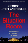 The Situation Room: The Inside Story of Presidents in Crisis, The Situation Room: The Inside Story of Presidents in Crisis