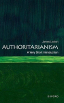 Authoritarianism: A Very Short Introduction, Authoritarianism: A Very Short Introduction
