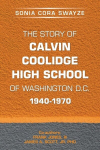 The Story of Calvin Coolidge High School of Washington D.C. 1940-1970, The Story of Calvin Coolidge High School of Washington D.C. 1940-1970
