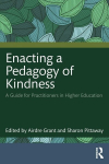 Enacting a Pedagogy of Kindness: A Guide for Practitioners in Higher Education, Enacting a Pedagogy of Kindness: A Guide for Practitioners in Higher Education