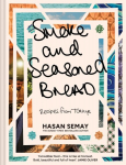Smoke and Seasoned Bread: Recipes from TuRkiye, Smoke and Seasoned Bread: Recipes from TuRkiye