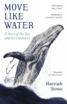 Move Like Water: A Story of the Sea and Its Creatures, Move Like Water: A Story of the Sea and Its Creatures