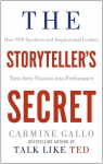 Storyteller's Secret : How TED Speakers and Inspirational Leaders Turn Their Passion
