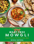 Meat Free Mowgli: Simple & Delicious Plant-Based Indian Meals 0th New edition