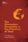 Ascension: Humanity in the Presence of God Revised ed.