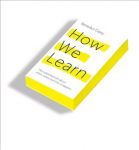 How We Learn: Throw out the rule book and unlock your brain's potential Main Market Ed.
