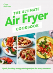 Ultimate air fryer cookbook: quick, healthy, energy-saving recipes using uk measurements