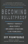 Becoming Bulletproof: Protect Yourself, Read People, Influence Situations, and Live Fearlessly