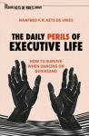 Daily Perils of Executive Life: How to Survive When Dancing on Quicksand 1st ed. 2022