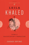 Leila Khaled Icon of Palestinian Liberation