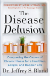 Disease Delusion: Conquering the Causes of Chronic Illness for a Healthier, Longer, and Happier Life