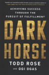 Dark Horse: Achieving Success Through the Pursuit of Fulfillment