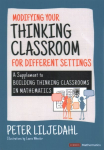 Modifying Your Thinking Classroom for Different Settings: A Supplement to Building Thinking Classrooms in Mathematics