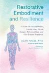 Restorative Embodiment and Resilience: A Guide to Disrupt Habits, Create Inner Peace, Deepen Relationships, and Feel Greater Presence, Restorative Embodiment and Resilience: A Guide to Disrupt Habits, Create Inner Peace, Deepen Relationships, and Fee ...