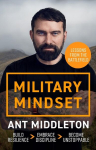 Military Mindset: Lessons from the Battlefield: THE EXPLOSIVE NEW BOOK FROM ANT MIDDLETON, Military Mindset: Lessons from the Battlefield: THE EXPLOSIVE NEW BOOK FROM ANT MIDDLETON