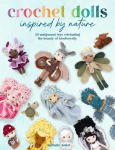 Crochet Dolls Inspired by Nature: 20 Amigurumi Toys Celebrating the Beauty of Biodiversity, Crochet Dolls Inspired by Nature: 20 Amigurumi Toys Celebrating the Beauty of Biodiversity