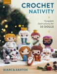 Crochet Nativity: Complete Instructions for 10 Dolls, Crochet Nativity: Complete Instructions for 10 Dolls