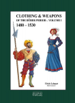 Clothing & Weapons of the D&uuml;rer Period 1480-1530: Volume I, Clothing & Weapons of the D&uuml;rer Period 1480-1530: Volume I