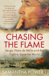 Chasing the Flame: Sergio Vieira de Mello and the Fight to Save the World, Chasing the Flame: Sergio Vieira de Mello and the Fight to Save the World