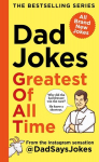 Dad Jokes: Greatest of All Time: The Bestselling Series from the Instagram Sensation @Dadsaysjokes, Dad Jokes: Greatest of All Time: The Bestselling Series from the Instagram Sensation @Dadsaysjokes