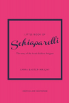 Little Book of Schiaparelli : The Story of the Iconic Fashion Designer