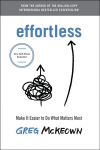Effortless: Make It Easy to Do What Matters International edition