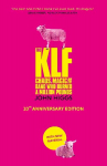 KLF: Chaos, Magic and the Band who Burned a Million Pounds