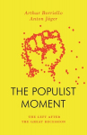 Populist Moment: The Left After the Great Recession