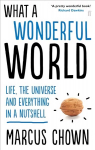 What a Wonderful World: Life, the Universe and Everything in a Nutshell Main